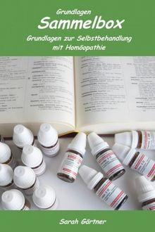 Grundlagen Sammelbox. 7 erfolgreiche Bücher in einer Box. Grundlagen zur Selbstbehandlung mit Homöopathie