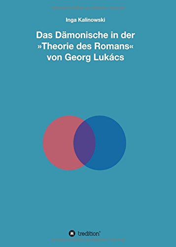 Das Dämonische in der »Theorie des Romans« von Georg Lukács