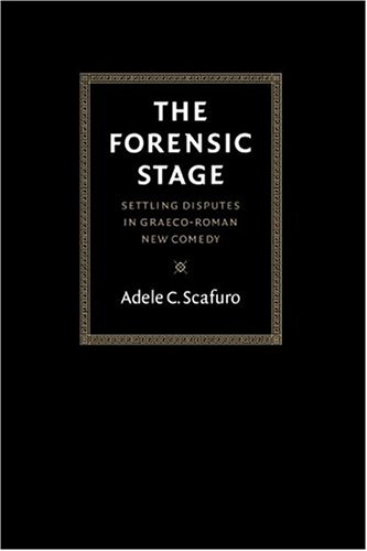The Forensic Stage: Settling Disputes in Graeco-Roman New Comedy