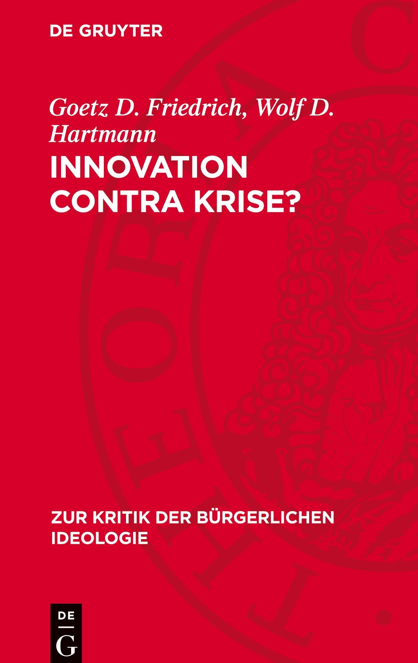 Innovation contra Krise?: Zur Kritik bürgerlicher Innovationstheorien (Zur Kritik der Bürgerlichen Ideologie)