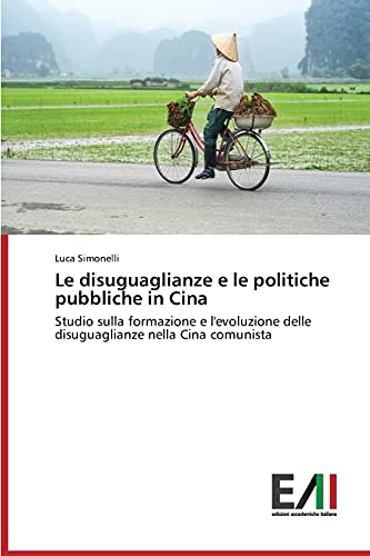 Le disuguaglianze e le politiche pubbliche in Cina: Studio sulla formazione e l'evoluzione delle disuguaglianze nella Cina comunista