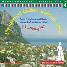 600 Italienisch-Vokabeln spielerisch erlernt. Grundwortschatz 4. CD: Damit Kinder und Erwachsene wieder Spaß am Lernen haben. Mit cooler Musik von DJ Learn-a-lot wird Lernen zum Urlaub