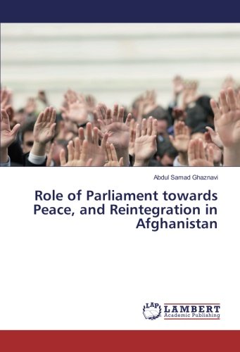 Role of Parliament towards Peace, and Reintegration in Afghanistan