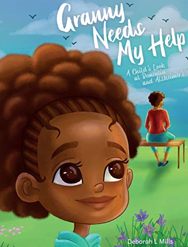 Granny Needs My Help: A Child's Look at Dementia and Alzheimer's