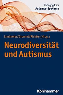 Neurodiversität und Autismus (Pädagogik im Autismus-Spektrum, 1, Band 1)