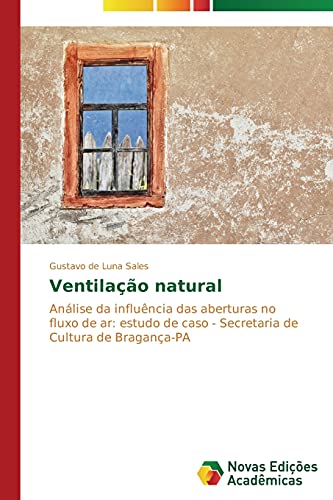 Ventilação natural: Análise da influência das aberturas no fluxo de ar: estudo de caso - Secretaria de Cultura de Bragança-PA