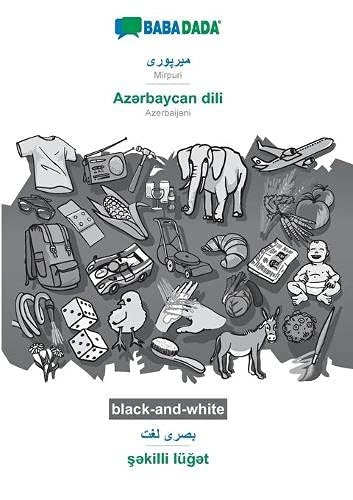 BABADADA black-and-white, Mirpuri (in arabic script) - Az¿rbaycan dili, visual dictionary (in arabic script) - s¿killi lüg¿t: Mirpuri (in arabic script) - Azerbaijani, visual dictionary