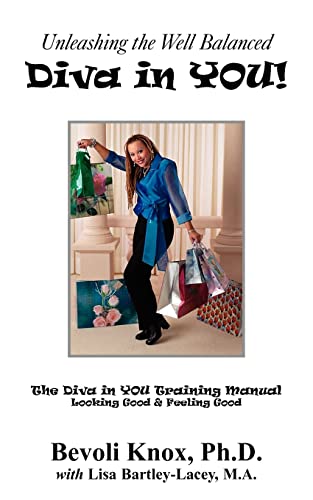 Unleashing the Well Balanced Diva in YOU!: The Diva in YOU Training MAnual-Looking Good & Feeling Good