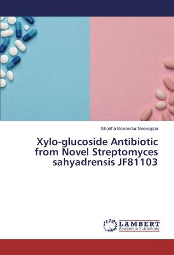 Xylo-glucoside Antibiotic from Novel Streptomyces sahyadrensis JF81103