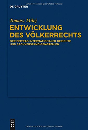 Entwicklung des Völkerrechts: Der Beitrag internationaler Gerichte und Sachverständigengremien