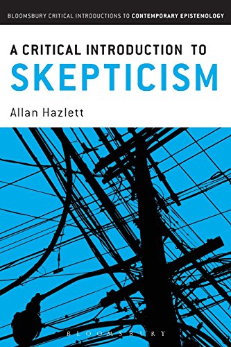 A Critical Introduction to Skepticism (Bloomsbury Critical Introductions to Contemporary Epistemolo)