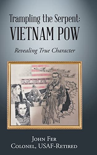 Trampling the Serpent: Vietnam POW : Revealing True Character
