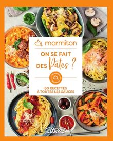 On se fait des pâtes ? : 60 recettes à toutes les sauces