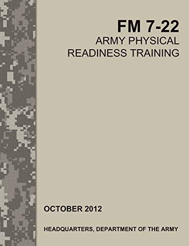 Army Training and Doctrine Command Army Physical Readiness Training, The Official U.S. Army Field Manual Fm 7-22