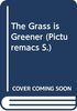 The Grass is Greener (Picturemacs S.)