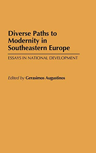Diverse Paths to Modernity in Southeastern Europe: Essays in National Development (Contributions to the Study of World History)