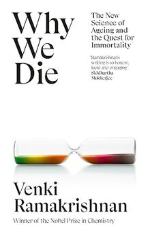 Why We Die: The New Science of Ageing and the Quest for Immortality