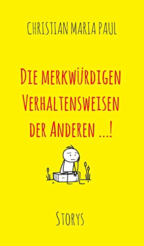 Die merkwürdigen Verhaltensweisen der Anderen...!: Storys