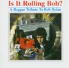 Is It Rolling Bob? (A Reggae Tribute To Bob Dylan)
