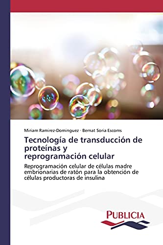 Tecnología de transducción de proteínas y reprogramación celular: Reprogramación celular de células madre embrionarias de ratón para la obtención de células productoras de insulina