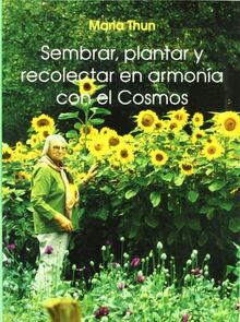 Sembrar, plantar y recolectar en armonia con el cosmos