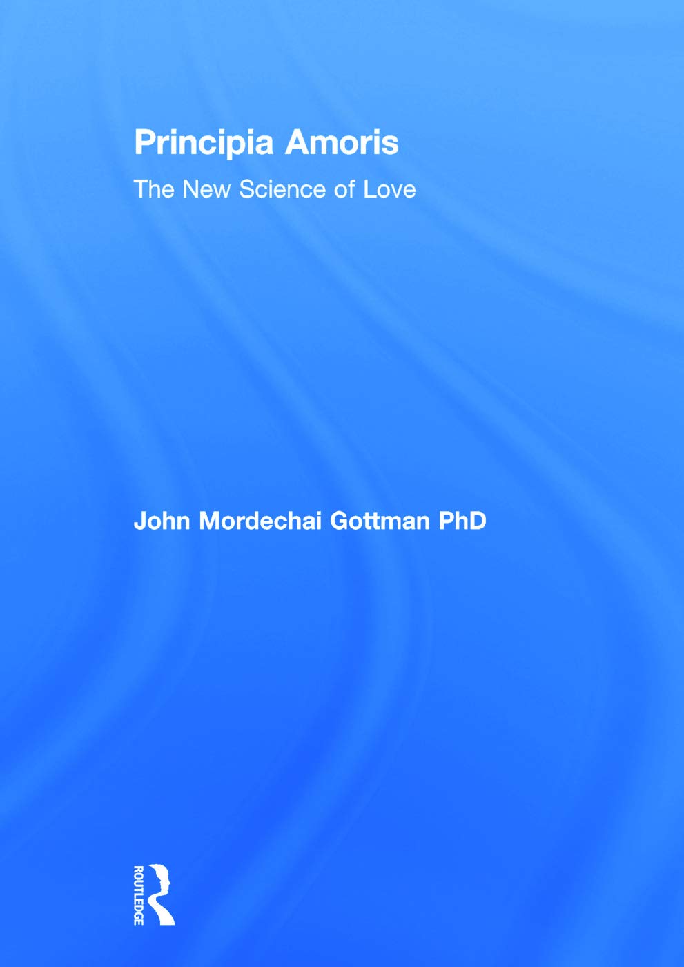 Principia Amoris: The New Science of Love