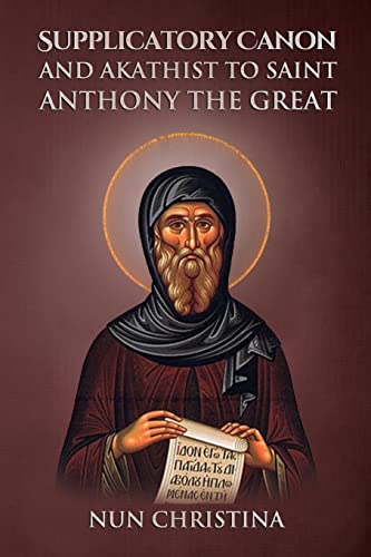 Supplicatory Canon and Akathist to Saint Anthony the Great: null