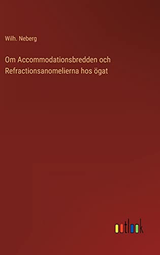 Om Accommodationsbredden och Refractionsanomelierna hos ögat