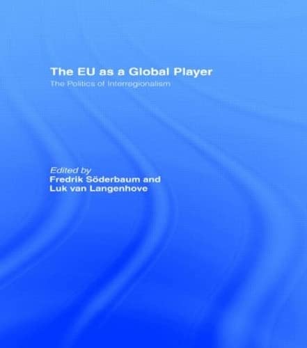 The EU as a Global Player: The Politics of Interregionalism (Journal of European Integration Special Issues)