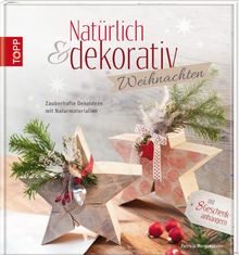 Natürlich & dekorativ Weihnachten: Zauberhafte Dekoideen mit Naturmaterialien