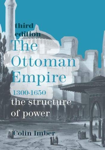 The Ottoman Empire, 1300-1650: The Structure of Power