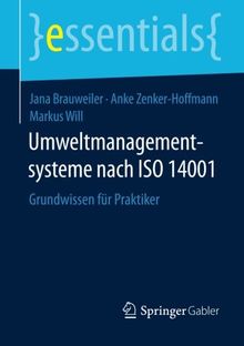 Umweltmanagementsysteme nach ISO 14001: Grundwissen für Praktiker (essentials)