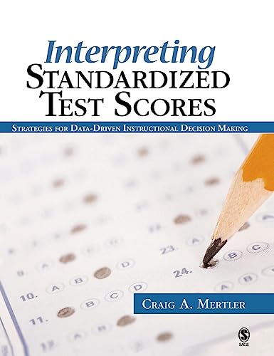 Interpreting Standardized Test Scores: Strategies for Data-Driven Instructional Decision Making