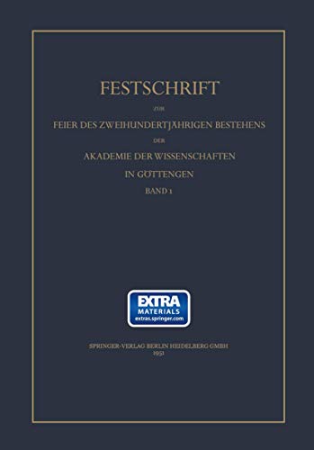 Festschrift zur Feier des zweihundertjährigen Bestehens des Akademie der Wissenschaft in Göttingen: 1. Band Mathematisch-physikalische Klasse 2. Band Philologisch-historische Klasse