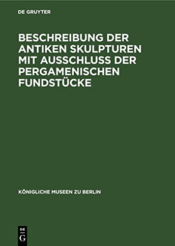 Beschreibung der Antiken Skulpturen mit Ausschluss der pergamenischen Fundstücke (Königliche Museen zu Berlin)