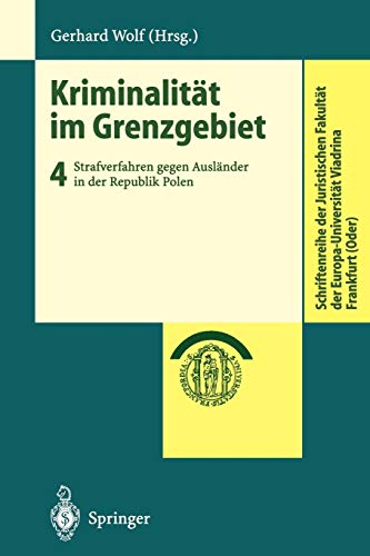 Kriminalit??t im Grenzgebiet: Band 4: Strafverfahren gegen Ausl??nder in der Republik Polen: Strafverfahren gegen Ausländer in der Republik Polen ... Europa-Universität Viadrina Frankfurt (Oder))