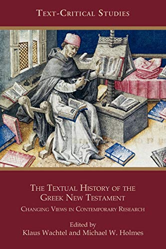 The Textual History of the Greek New Testament: Changing Views in Contemporary Research (Society of Biblical Literature: Text-Critical Studies, Band 8)