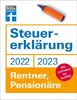 Steuererklärung 2022/2023 - Für Rentner, Pensionäre - Aktuelle Steuerformulare und Neuerungen - Einkommenssteuererklärung leicht gemacht - Inkl. Ausfüllhilfen: Mit Leitfaden für Elster