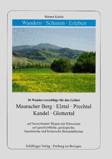 Wandern - Schauen - Erleben / Mauracher Berg, Elztal, Prechtal, Kandel, Glottertal: 39 Wandervorschläge