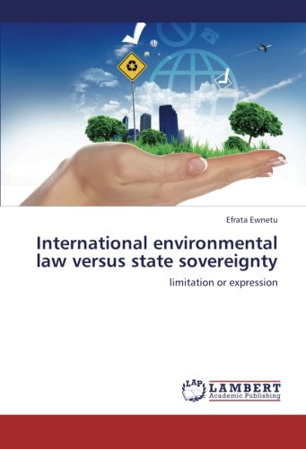 International environmental law versus state sovereignty: limitation or expression