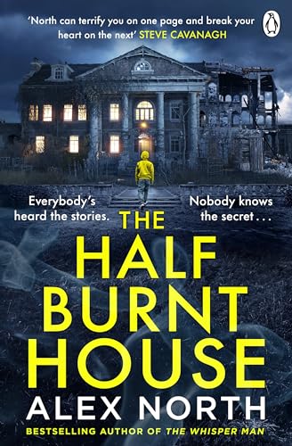 Alex North The Half Burnt House, The Spine-tingling New Thriller From The Bestselling Author Of The Whisper Man