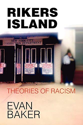 RIKERS ISLAND: Theories of Racism