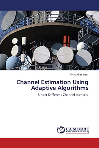Channel Estimation Using Adaptive Algorithms: Under Different Channel scenario