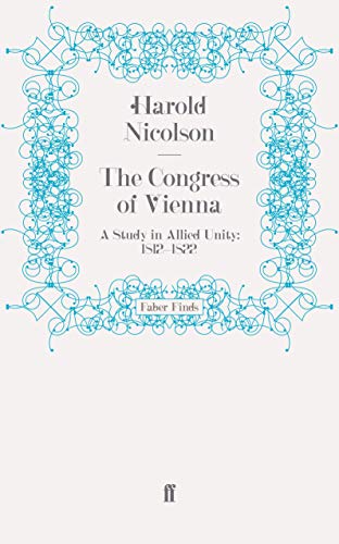 The Congress of Vienna: A Study in Allied Unity: 1812–1822: A Study in Allied Unity: 1812-1822