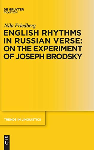 English Rhythms in Russian Verse: On the Experiment of Joseph Brodsky (Trends in Linguistics. Studies and Monographs [TiLSM], 232, Band 232)