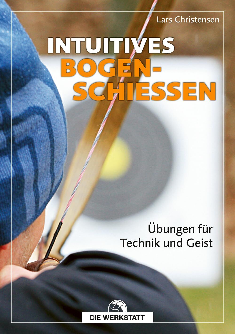 Christensen, Lars: Intuitives Bogenschießen