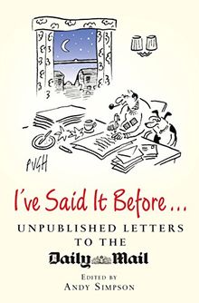 I've Said It Before...: Unpublished Letters to the Daily Mail (English Edition)