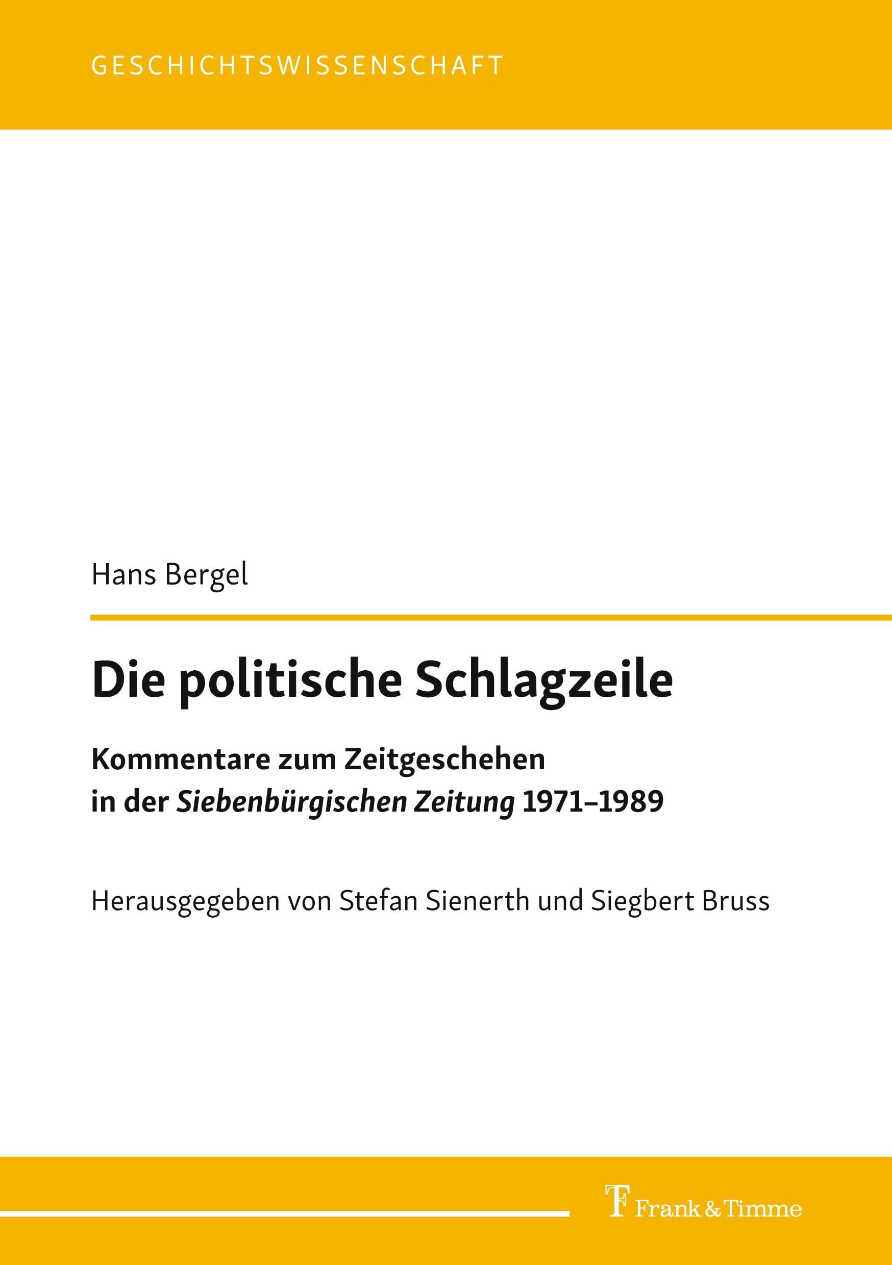 Die politische Schlagzeile: Kommentare zum Zeitgeschehen in der „Siebenbürgischen Zeitung“ 1971–1989 (Geschichtswissenschaft)