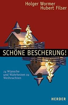 Schöne Bescherung!: 24 Wünsche und Wahrheiten zu Weihnachten