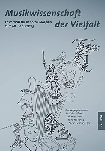 Musikwissenschaft der Vielfalt: Festschrift für Rebecca Grotjahn zum 60. Geburtstag